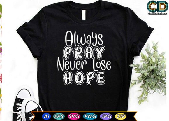 Evaluating the Always Pray Never Lose Hope Embroidery Design