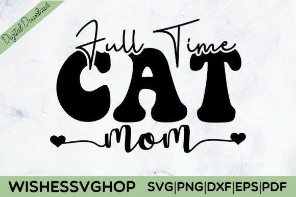 Full Time Cat Mom SVG PNG