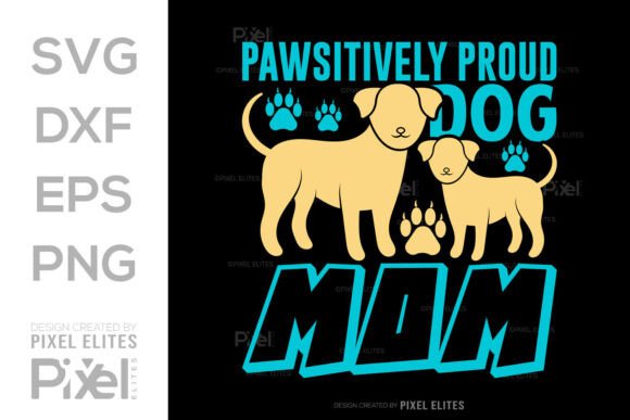 Pawsitively Proud Dog Mom SVG Cut File