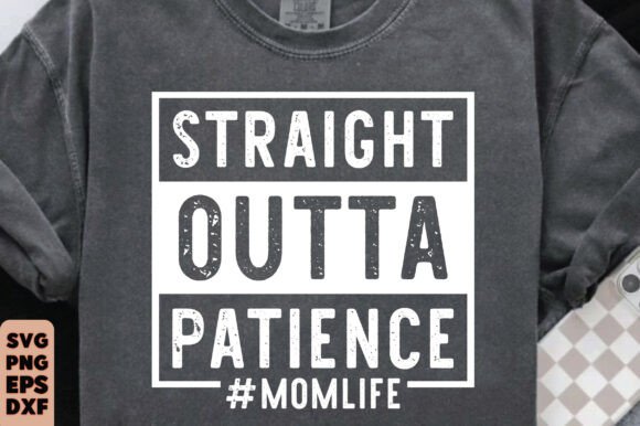 Straight Outta Patience SVG PNG, Mom Svg