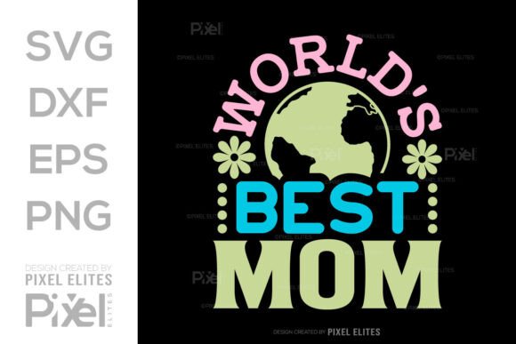 World’s Best Mom SVG Mom Quote Design