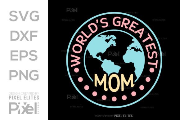 Worlds Greatest Mom SVG Mothers Day Gift